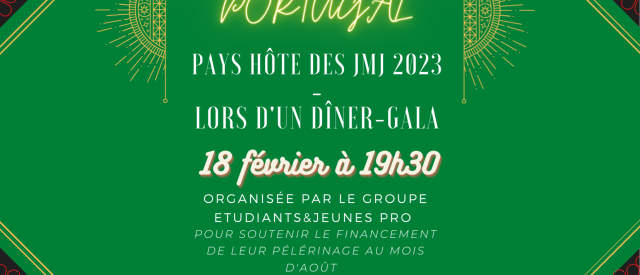 VENEZ NOMBREUX POUR PARTICIPER A LA QUÊTE DU PORTUGAL LORS D’UN DÎNER-GALA VENEZ NOMBREUX POUR PARTICIPER A LA QUÊTE DU PORTUGAL LORS D’UN DÎNER-GALA
